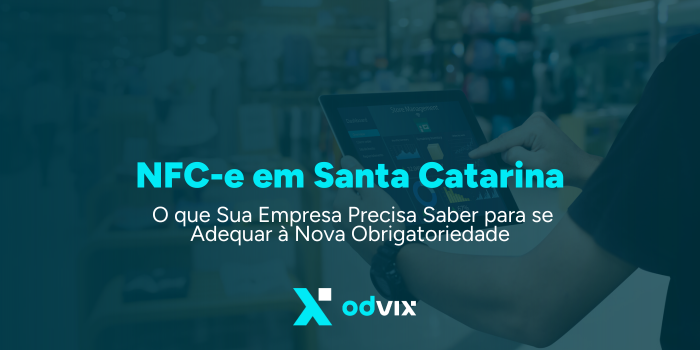 NFC-e em Santa Catarina: O que Sua Empresa Precisa Saber para se Adequar à Nova Obrigatoriedade